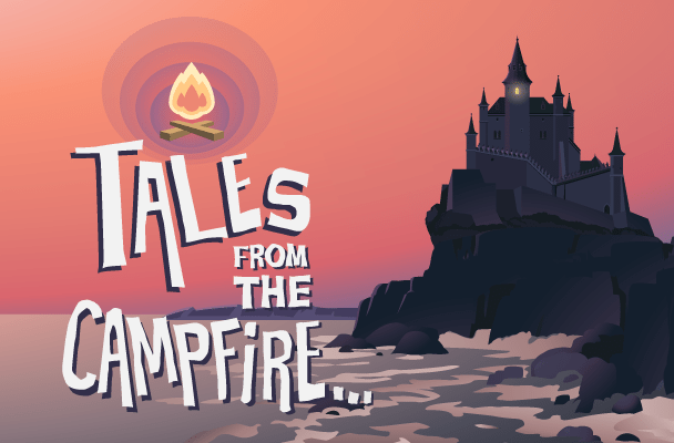 Tales from the Campfire…