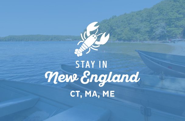 Stay in New England: CT, MA, ME